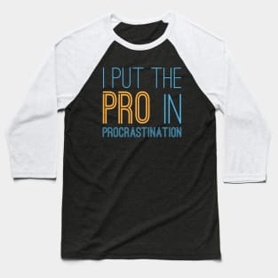 Pro In Procrastination Baseball T-Shirt